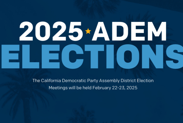 The California Democratic Party Assembly District Election Meetings will be held February 22-23, 2025